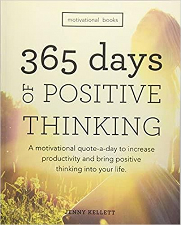 Motivational Books: 365 Days of Positive Thinking: A motivational quote-a-day to increase productivity and bring positive thinking into your life