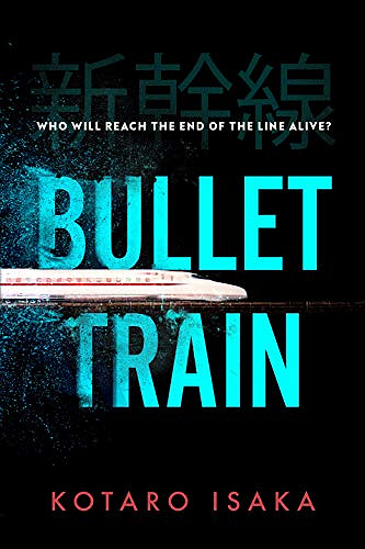 Bullet Train: A Novel by Kotaro Isaka, translated