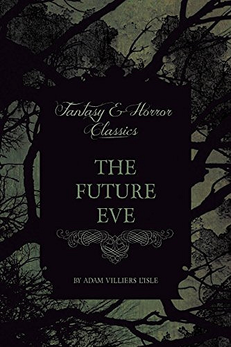 The Future Eve (Fantasy and Horror Classics)