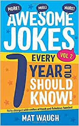 More Awesome Jokes Every 7 Year Old Should Know!: Fully charged with oodles of fresh and fabulous funnies! (Awesome Jokes for Kids)