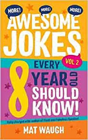 More Awesome Jokes Every 8 Year Old Should Know!: Fully charged with oodles of fresh and fabulous funnies! (Awesome Jokes for Kids)