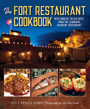 The Fort Restaurant Cookbook: New Foods of the Old West from the Landmark Colorado Restaurantby Holly Arnold Kinney