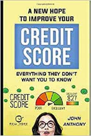 A New Hope For Improving Your Credit Score: Everthing they dont want you to know