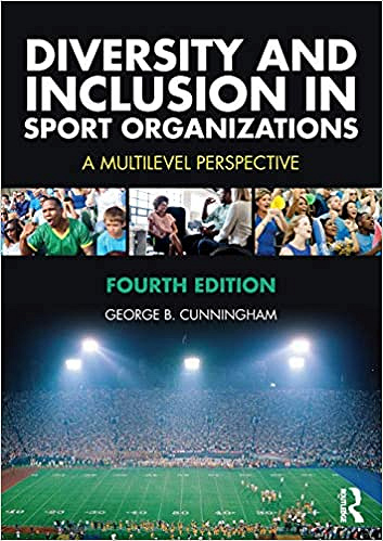 Diversity and Inclusion in Sport Organizations: A Multilevel Perspective - George B. Cunningham