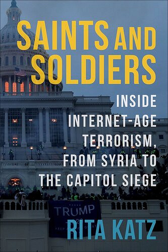 Saints and Soldiers: Inside Internet-Age Terrorism, From Syria to the Capitol Siege (Columbia Studies in Terrorism and Irregular Warfare)